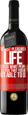 39,95 € 免费送货 | 红酒 RED版 MBE 预订 生活中最大的乐趣就是做别人告诉你的事情，你做不到 红色标签. 可自定义的标签 预订 12 个月 收成 2016 Tempranillo