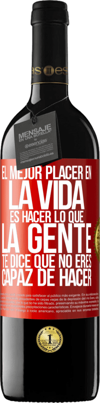 39,95 € Envío gratis | Vino Tinto Edición RED MBE Reserva El mejor placer en la vida es hacer lo que la gente te dice que no eres capaz de hacer Etiqueta Roja. Etiqueta personalizable Reserva 12 Meses Cosecha 2015 Tempranillo