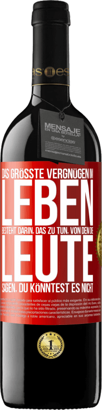 39,95 € Kostenloser Versand | Rotwein RED Ausgabe MBE Reserve Das größte Vergnügen im Leben besteht darin, das zu tun, von dem die Leute sagen, du könntest es nicht Rote Markierung. Anpassbares Etikett Reserve 12 Monate Ernte 2015 Tempranillo