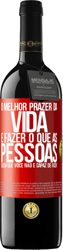 39,95 € Envio grátis | Vinho tinto Edição RED MBE Reserva O melhor prazer da vida é fazer o que as pessoas dizem que você não é capaz de fazer Etiqueta Vermelha. Etiqueta personalizável Reserva 12 Meses Colheita 2015 Tempranillo