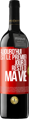 39,95 € Envoi gratuit | Vin rouge Édition RED MBE Réserve Aujourd'hui est le premier jour du reste de ma vie Étiquette Rouge. Étiquette personnalisable Réserve 12 Mois Récolte 2014 Tempranillo