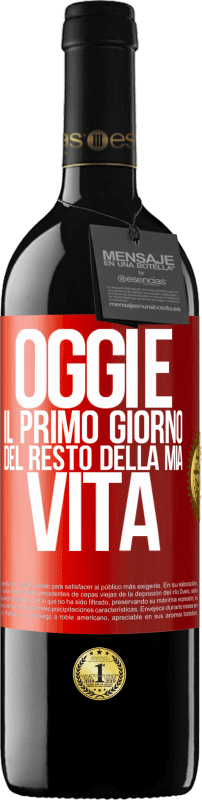 39,95 € Spedizione Gratuita | Vino rosso Edizione RED MBE Riserva Oggi è il primo giorno del resto della mia vita Etichetta Rossa. Etichetta personalizzabile Riserva 12 Mesi Raccogliere 2015 Tempranillo