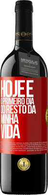 39,95 € Envio grátis | Vinho tinto Edição RED MBE Reserva Hoje é o primeiro dia do resto da minha vida Etiqueta Vermelha. Etiqueta personalizável Reserva 12 Meses Colheita 2014 Tempranillo