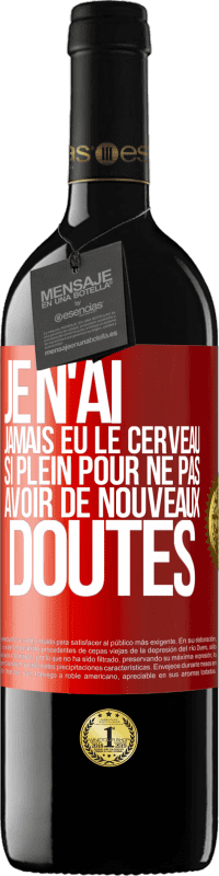 39,95 € Envoi gratuit | Vin rouge Édition RED MBE Réserve Je n'ai jamais eu le cerveau si plein pour ne pas avoir de nouveaux doutes Étiquette Rouge. Étiquette personnalisable Réserve 12 Mois Récolte 2015 Tempranillo