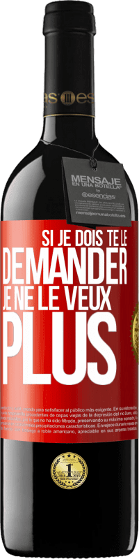 39,95 € Envoi gratuit | Vin rouge Édition RED MBE Réserve Si je dois te le demander, je ne le veux plus Étiquette Rouge. Étiquette personnalisable Réserve 12 Mois Récolte 2015 Tempranillo