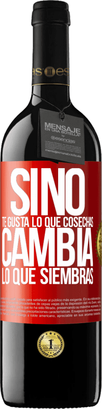 39,95 € Envío gratis | Vino Tinto Edición RED MBE Reserva Si no te gusta lo que cosechas, cambia lo que siembras Etiqueta Roja. Etiqueta personalizable Reserva 12 Meses Cosecha 2015 Tempranillo