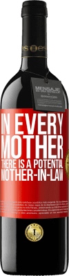 39,95 € Free Shipping | Red Wine RED Edition MBE Reserve In every mother there is a potential mother-in-law Red Label. Customizable label Reserve 12 Months Harvest 2015 Tempranillo