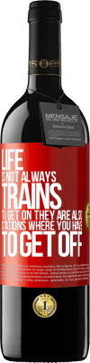 39,95 € Free Shipping | Red Wine RED Edition MBE Reserve Life is not always trains to get on, they are also stations where you have to get off Red Label. Customizable label Reserve 12 Months Harvest 2014 Tempranillo