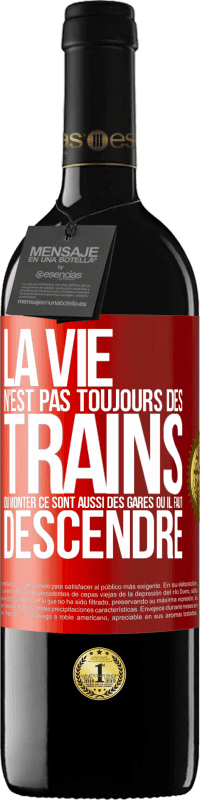 39,95 € Envoi gratuit | Vin rouge Édition RED MBE Réserve La vie n'est pas toujours des trains où monter ce sont aussi des gares où il faut descendre Étiquette Rouge. Étiquette personnalisable Réserve 12 Mois Récolte 2015 Tempranillo