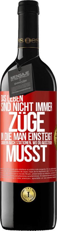 39,95 € Kostenloser Versand | Rotwein RED Ausgabe MBE Reserve Das Leben sind nicht immer Züge, in die man einsteigt, sondern auch Stationen, wo du aussteigen musst Rote Markierung. Anpassbares Etikett Reserve 12 Monate Ernte 2015 Tempranillo