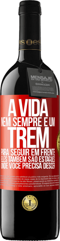 39,95 € Envio grátis | Vinho tinto Edição RED MBE Reserva A vida nem sempre é um trem para seguir em frente, eles também são estações onde você precisa descer Etiqueta Vermelha. Etiqueta personalizável Reserva 12 Meses Colheita 2015 Tempranillo