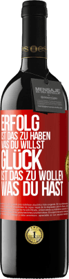 39,95 € Kostenloser Versand | Rotwein RED Ausgabe MBE Reserve Erfolg ist, das zu haben, was du willst. Glück ist, das zu wollen, was du hast Rote Markierung. Anpassbares Etikett Reserve 12 Monate Ernte 2015 Tempranillo