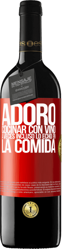 39,95 € Envío gratis | Vino Tinto Edición RED MBE Reserva Adoro cocinar con vino. A veces incluso lo echo en la comida Etiqueta Roja. Etiqueta personalizable Reserva 12 Meses Cosecha 2015 Tempranillo