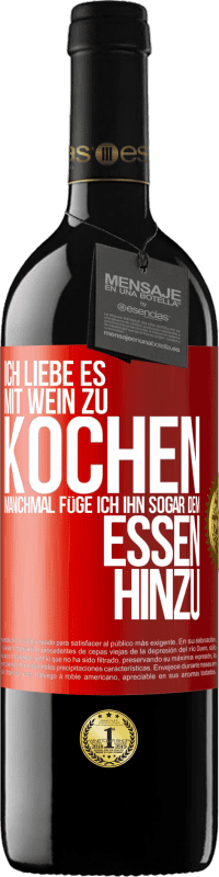 39,95 € Kostenloser Versand | Rotwein RED Ausgabe MBE Reserve Ich liebe es, mit Wein zu kochen. Manchmal füge ich ihn sogar dem Essen hinzu Rote Markierung. Anpassbares Etikett Reserve 12 Monate Ernte 2015 Tempranillo