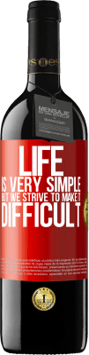 39,95 € Free Shipping | Red Wine RED Edition MBE Reserve Life is very simple, but we strive to make it difficult Red Label. Customizable label Reserve 12 Months Harvest 2015 Tempranillo