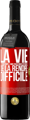 39,95 € Envoi gratuit | Vin rouge Édition RED MBE Réserve La vie est très simple mais nous nous efforçons de la rendre difficile Étiquette Rouge. Étiquette personnalisable Réserve 12 Mois Récolte 2015 Tempranillo