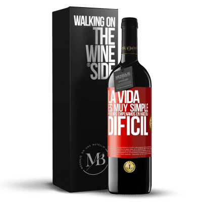 «La vida es muy simple, pero nos empeñamos en hacerla difícil» Edición RED MBE Reserva