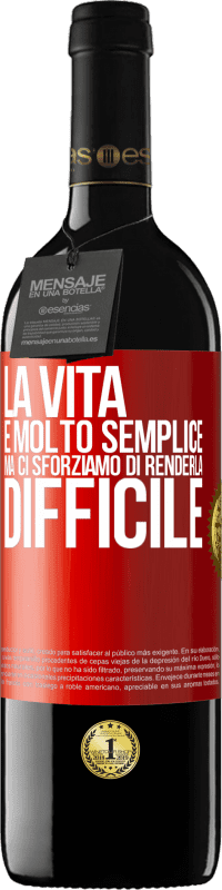 39,95 € Spedizione Gratuita | Vino rosso Edizione RED MBE Riserva La vita è molto semplice, ma ci sforziamo di renderla difficile Etichetta Rossa. Etichetta personalizzabile Riserva 12 Mesi Raccogliere 2015 Tempranillo