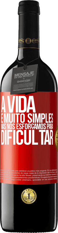 39,95 € Envio grátis | Vinho tinto Edição RED MBE Reserva A vida é muito simples, mas nos esforçamos para dificultar Etiqueta Vermelha. Etiqueta personalizável Reserva 12 Meses Colheita 2015 Tempranillo