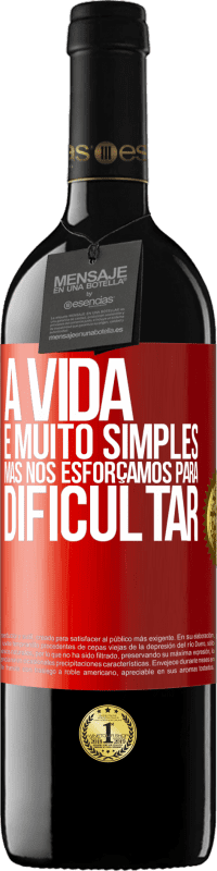 39,95 € Envio grátis | Vinho tinto Edição RED MBE Reserva A vida é muito simples, mas nos esforçamos para dificultar Etiqueta Vermelha. Etiqueta personalizável Reserva 12 Meses Colheita 2016 Tempranillo