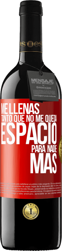 39,95 € Envío gratis | Vino Tinto Edición RED MBE Reserva Me llenas tanto que no me queda espacio para nadie más Etiqueta Roja. Etiqueta personalizable Reserva 12 Meses Cosecha 2015 Tempranillo