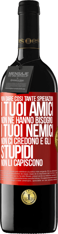 39,95 € Spedizione Gratuita | Vino rosso Edizione RED MBE Riserva Non dare così tante spiegazioni. I tuoi amici non ne hanno bisogno, i tuoi nemici non ci credono e gli stupidi non li Etichetta Rossa. Etichetta personalizzabile Riserva 12 Mesi Raccogliere 2015 Tempranillo