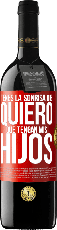 39,95 € Envío gratis | Vino Tinto Edición RED MBE Reserva Tienes la sonrisa que quiero que tengan mis hijos Etiqueta Roja. Etiqueta personalizable Reserva 12 Meses Cosecha 2015 Tempranillo