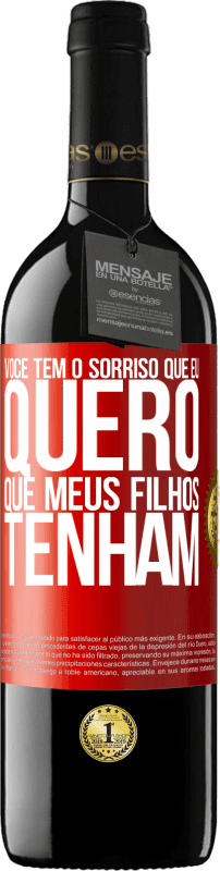 39,95 € Envio grátis | Vinho tinto Edição RED MBE Reserva Você tem o sorriso que eu quero que meus filhos tenham Etiqueta Vermelha. Etiqueta personalizável Reserva 12 Meses Colheita 2015 Tempranillo