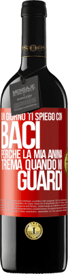 39,95 € Spedizione Gratuita | Vino rosso Edizione RED MBE Riserva Un giorno ti spiego con baci perché la mia anima trema quando mi guardi Etichetta Rossa. Etichetta personalizzabile Riserva 12 Mesi Raccogliere 2014 Tempranillo