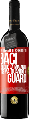39,95 € Spedizione Gratuita | Vino rosso Edizione RED MBE Riserva Un giorno ti spiego con baci perché la mia anima trema quando mi guardi Etichetta Rossa. Etichetta personalizzabile Riserva 12 Mesi Raccogliere 2016 Tempranillo