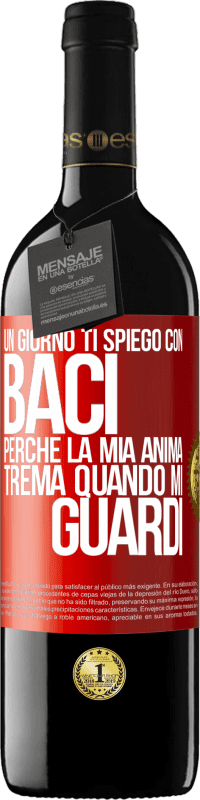 39,95 € Spedizione Gratuita | Vino rosso Edizione RED MBE Riserva Un giorno ti spiego con baci perché la mia anima trema quando mi guardi Etichetta Rossa. Etichetta personalizzabile Riserva 12 Mesi Raccogliere 2016 Tempranillo