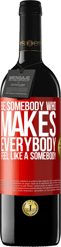 39,95 € Free Shipping | Red Wine RED Edition MBE Reserve Be somebody who makes everybody feel like a somebody Red Label. Customizable label Reserve 12 Months Harvest 2014 Tempranillo