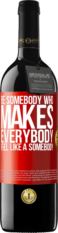39,95 € Envoi gratuit | Vin rouge Édition RED MBE Réserve Be somebody who makes everybody feel like a somebody Étiquette Rouge. Étiquette personnalisable Réserve 12 Mois Récolte 2014 Tempranillo