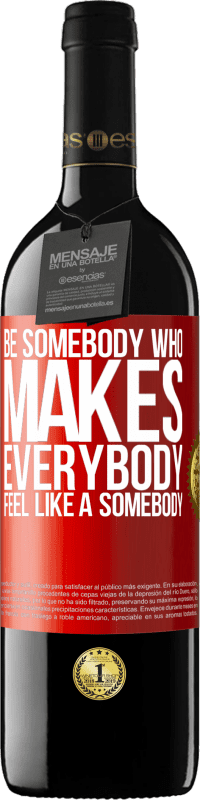 39,95 € Envio grátis | Vinho tinto Edição RED MBE Reserva Be somebody who makes everybody feel like a somebody Etiqueta Vermelha. Etiqueta personalizável Reserva 12 Meses Colheita 2015 Tempranillo