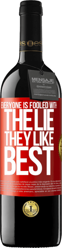39,95 € Free Shipping | Red Wine RED Edition MBE Reserve Everyone is fooled with the lie they like best Red Label. Customizable label Reserve 12 Months Harvest 2016 Tempranillo