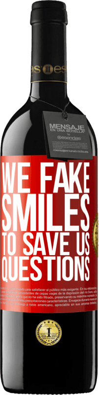 39,95 € Free Shipping | Red Wine RED Edition MBE Reserve We fake smiles to save us questions Red Label. Customizable label Reserve 12 Months Harvest 2014 Tempranillo