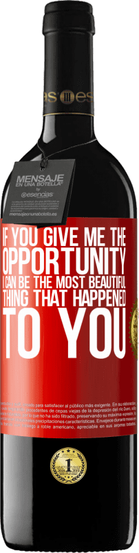 39,95 € 送料無料 | 赤ワイン REDエディション MBE 予約する あなたが私に機会を与えれば、私はあなたに起こった最も美しいものになることができます 赤いタグ. カスタマイズ可能なラベル 予約する 12 月 収穫 2016 Tempranillo