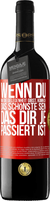 39,95 € Kostenloser Versand | Rotwein RED Ausgabe MBE Reserve Wenn du mir die Gelegenheit gibst, kann ich das Schönste sein, das dir je passiert ist Rote Markierung. Anpassbares Etikett Reserve 12 Monate Ernte 2014 Tempranillo