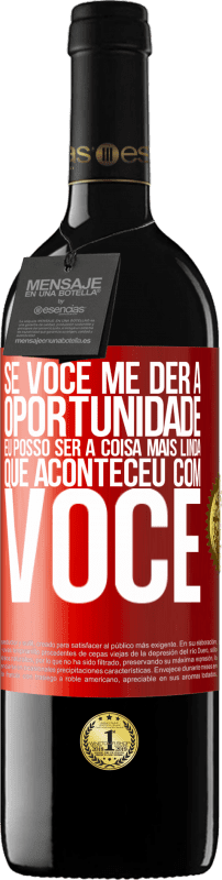 39,95 € Envio grátis | Vinho tinto Edição RED MBE Reserva Se você me der a oportunidade, eu posso ser a coisa mais linda que aconteceu com você Etiqueta Vermelha. Etiqueta personalizável Reserva 12 Meses Colheita 2015 Tempranillo