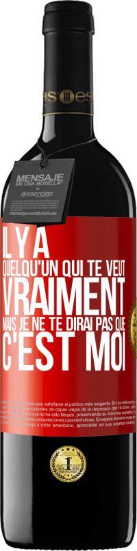 39,95 € Envoi gratuit | Vin rouge Édition RED MBE Réserve Il y a quelqu'un qui te veut vraiment mais je ne te dirai pas que c'est moi Étiquette Rouge. Étiquette personnalisable Réserve 12 Mois Récolte 2015 Tempranillo