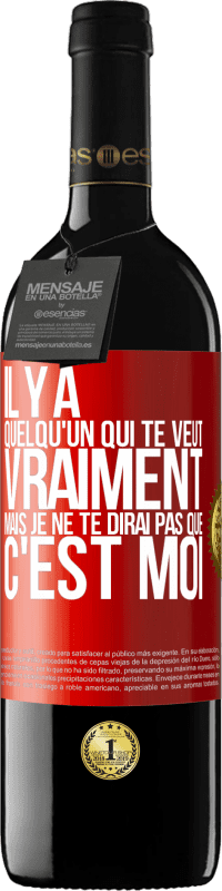 39,95 € Envoi gratuit | Vin rouge Édition RED MBE Réserve Il y a quelqu'un qui te veut vraiment mais je ne te dirai pas que c'est moi Étiquette Rouge. Étiquette personnalisable Réserve 12 Mois Récolte 2016 Tempranillo