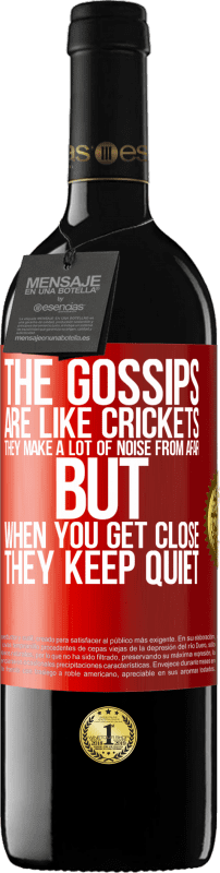 39,95 € Free Shipping | Red Wine RED Edition MBE Reserve The gossips are like crickets, they make a lot of noise from afar, but when you get close they keep quiet Red Label. Customizable label Reserve 12 Months Harvest 2015 Tempranillo