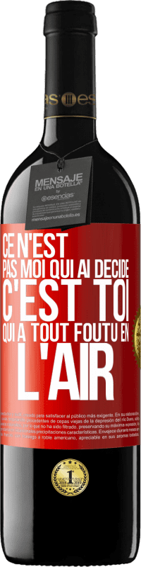 39,95 € Envoi gratuit | Vin rouge Édition RED MBE Réserve Ce n'est pas moi qui ai décidé, c'est toi qui a tout foutu en l'air Étiquette Rouge. Étiquette personnalisable Réserve 12 Mois Récolte 2015 Tempranillo