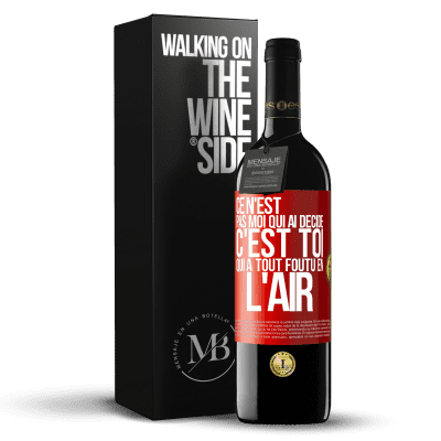 «Ce n'est pas moi qui ai décidé, c'est toi qui a tout foutu en l'air» Édition RED MBE Réserve