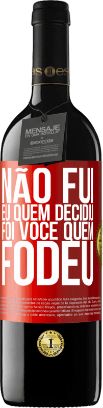 39,95 € Envio grátis | Vinho tinto Edição RED MBE Reserva Não fui eu quem decidiu, foi você quem fodeu Etiqueta Vermelha. Etiqueta personalizável Reserva 12 Meses Colheita 2015 Tempranillo