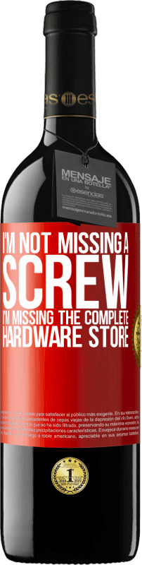 39,95 € Free Shipping | Red Wine RED Edition MBE Reserve I'm not missing a screw, I'm missing the complete hardware store Red Label. Customizable label Reserve 12 Months Harvest 2014 Tempranillo
