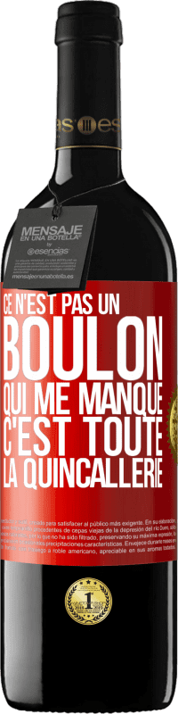 39,95 € Envoi gratuit | Vin rouge Édition RED MBE Réserve Ce n'est pas un boulon qui me manque, c'est toute la quincallerie Étiquette Rouge. Étiquette personnalisable Réserve 12 Mois Récolte 2015 Tempranillo