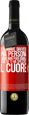 39,95 € Spedizione Gratuita | Vino rosso Edizione RED MBE Riserva Sai di amare davvero una persona quando non puoi odiarla, anche se ti ha spezzato il cuore Etichetta Rossa. Etichetta personalizzabile Riserva 12 Mesi Raccogliere 2014 Tempranillo