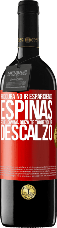 39,95 € Envío gratis | Vino Tinto Edición RED MBE Reserva Procura no ir esparciendo espinas por el camino, quizá te toque volver descalzo Etiqueta Roja. Etiqueta personalizable Reserva 12 Meses Cosecha 2015 Tempranillo