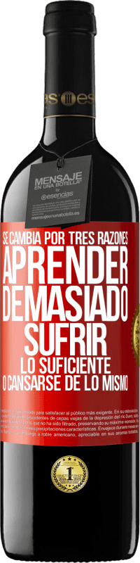 39,95 € Envío gratis | Vino Tinto Edición RED MBE Reserva Se cambia por tres razones. Aprender demasiado, sufrir lo suficiente o cansarse de lo mismo Etiqueta Roja. Etiqueta personalizable Reserva 12 Meses Cosecha 2015 Tempranillo